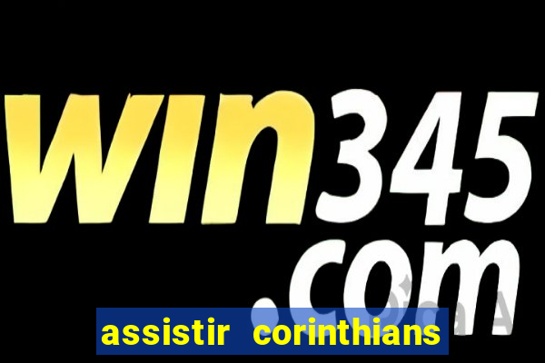 assistir corinthians x sao paulo ao vivo futemax